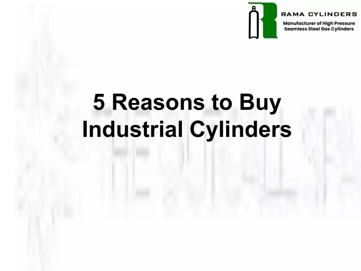 5 reasons to buy industrial cylinders