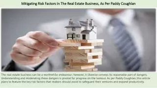 Mitigating Risk Factors In The Real Estate Business, As Per Paddy Coughlan