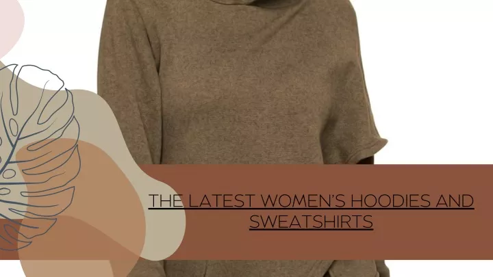 the latest women s hoodies and sweatshirts