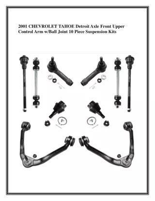 2001 CHEVROLET TAHOE Detroit Axle Front Upper Control Arm wBall Joint 10 Piece Suspension Kits (1)