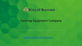 Farming Equipment Company - Royal Kissan Agro ppt