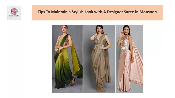 tips to maintain a stylish look with a designer saree in monsoon