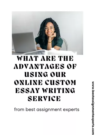 the Advantages of Using Our Online Custom Essay Writing Service