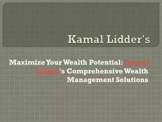 Kamal Lidder's Proven Wealth Accumulation Methods