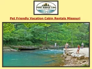Pet Friendly Vacation Cabin Rentals Missouri