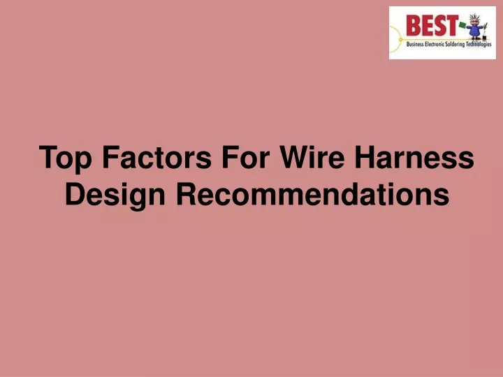 top factors for wire harness design