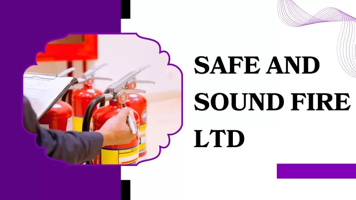 safe and sound fire ltd