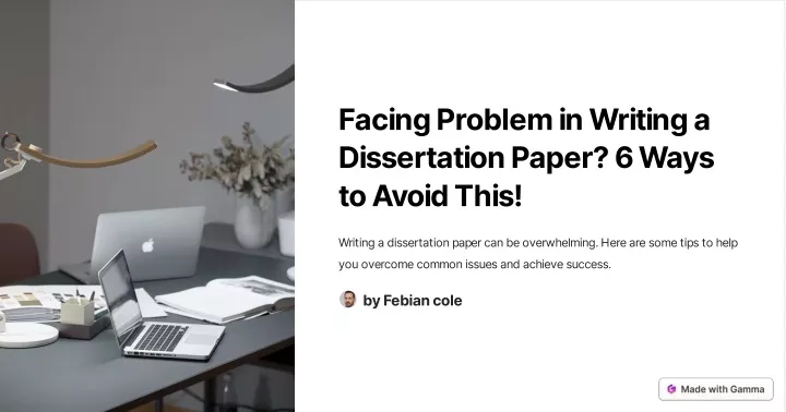 facing problem in writing a dissertation paper