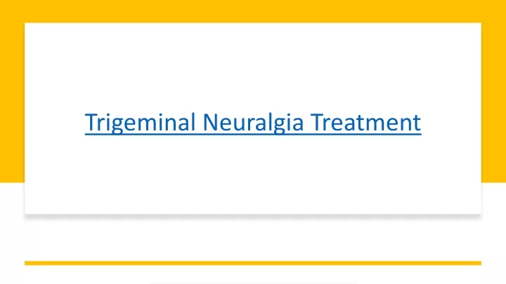 trigeminal neuralgia treatment
