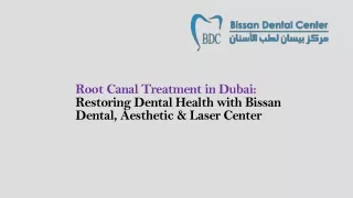 Root Canal Treatment in Dubai Restoring Dental Health with Bissan Dental, Aesthetic & Laser Center