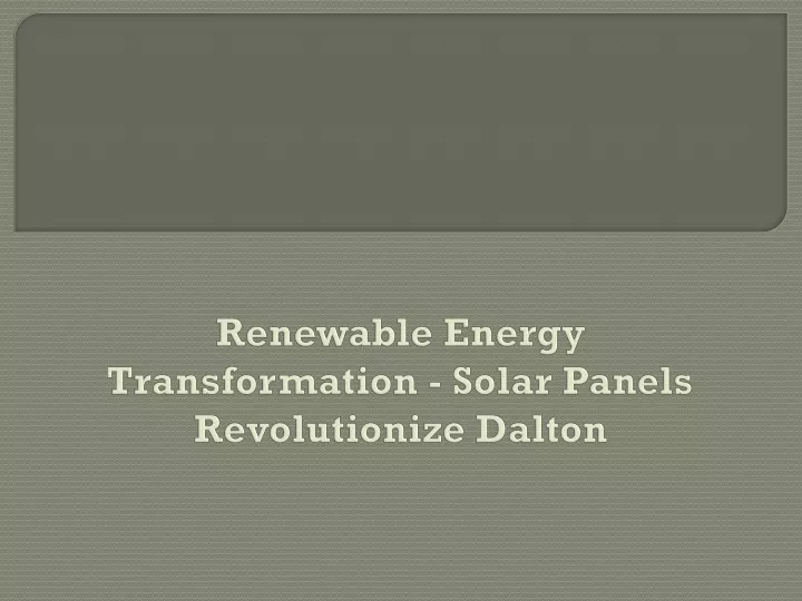 renewable energy transformation solar panels revolutionize dalton