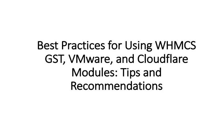 best practices for using whmcs gst vmware and cloudflare modules tips and recommendations