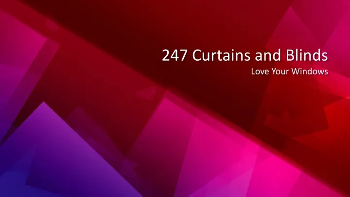 247 curtains and blinds love your windows