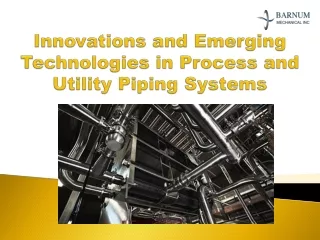 innovations and emerging technologies in process and utility piping systems