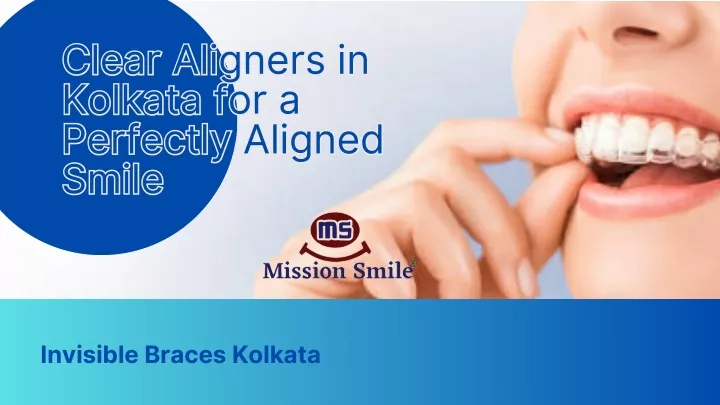 clear aligners in kolkata for a perfectly aligned