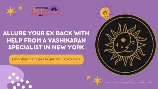 Allure Your Ex Back With Help From A Vashikaran Specialist In New York