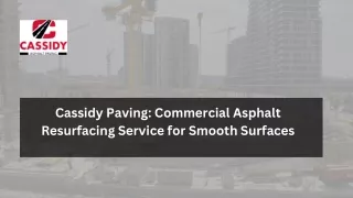Cassidy Paving: Commercial Asphalt Resurfacing Service for Smooth Surfaces