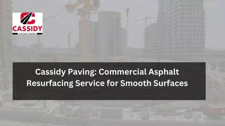 cassidy paving commercial asphalt resurfacing