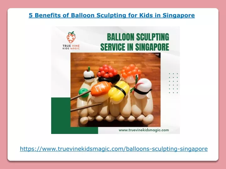 5 benefits of balloon sculpting for kids