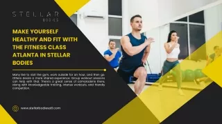 Make yourself healthy and fit with the fitness class Atlanta in Stellar Bodies