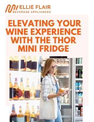Elevating Your Wine Experience with the Thor Mini Fridge