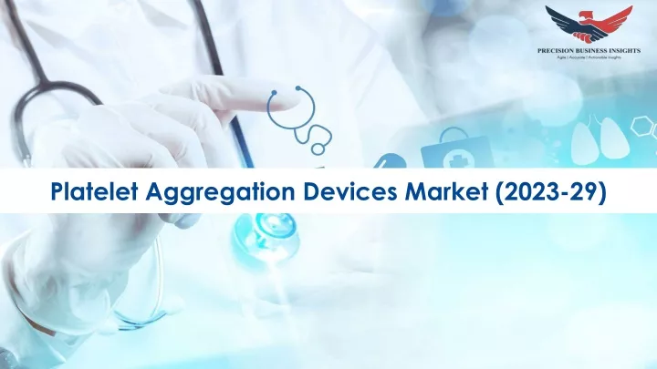 platelet aggregation devices market 2023 29