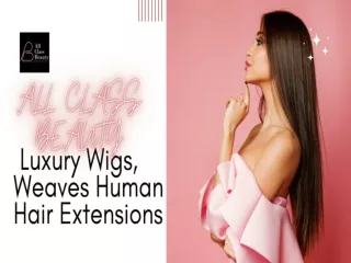ALL CLASS BEAUTY Luxury Wigs, Weaves Human Hair Extensions