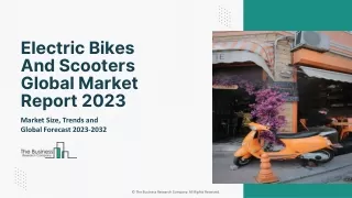 Electric Bikes and Scooters Global Market Report 2023