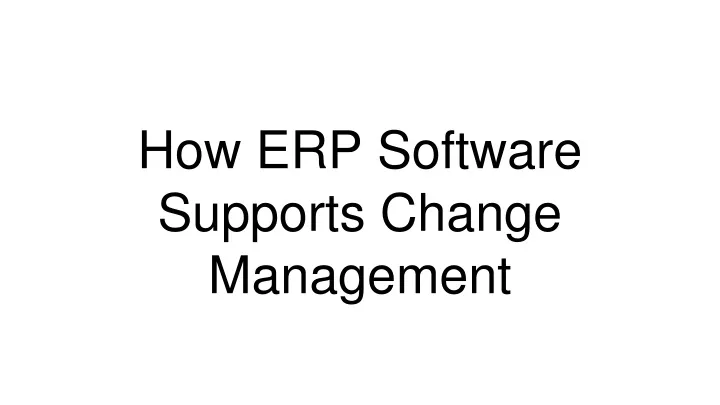 how erp software supports change management