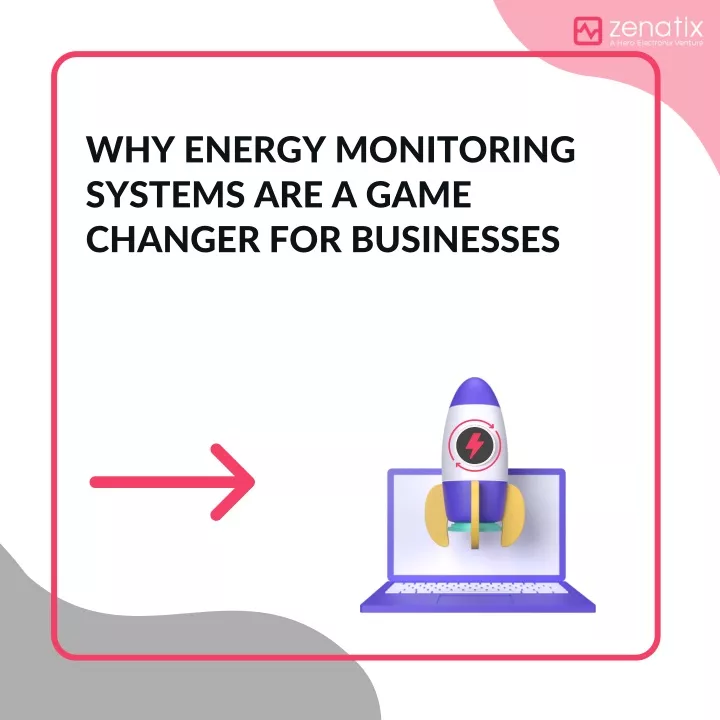 why energy monitoring systems are a game changer
