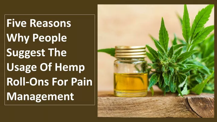 five reasons why people suggest the usage of hemp