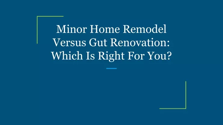 minor home remodel versus gut renovation which