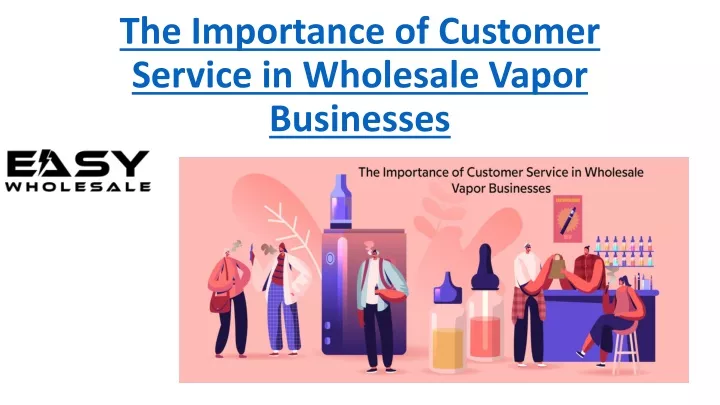 the importance of customer service in wholesale vapor businesses