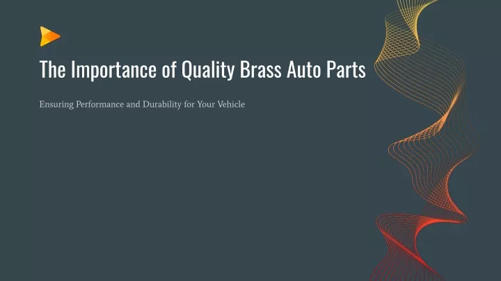 the importance of quality brass auto parts
