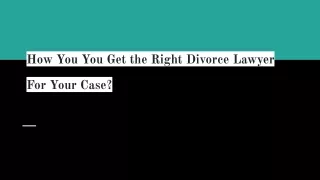 How You You Get the Right Divorce Lawyer For Your Case_