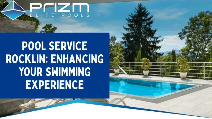pool service rocklin enhancing your swimming