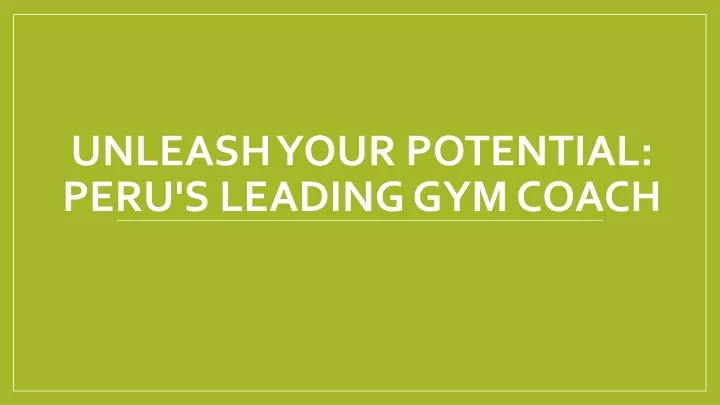 unleash your potential peru s leading gym coach
