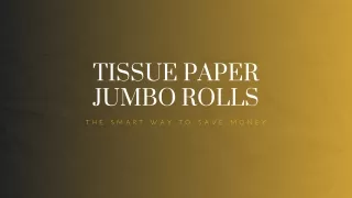 Tissue Paper Jumbo Rolls: The Smart Way to Save Money