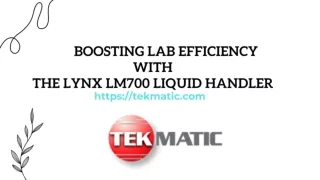 Boosting Lab Efficiency with the Lynx LM700 Liquid Handler