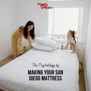psychology of bed-making and San Diego mattress-buying tips