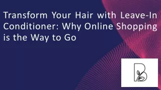 Transform Your Hair with Leave-In Conditioner: Why Online Shopping is the Way to Go