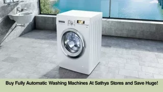 Buy Fully Automatic Washing Machines at Sathya Stores and Save Huge!