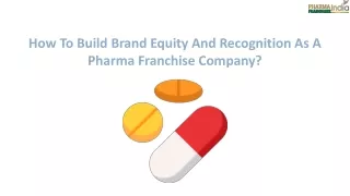 How To Build Brand Equity And Recognition As A Pharma Franchise Company_