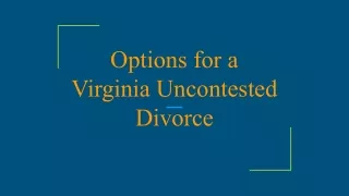 Options for an uncontested divorce in Virginia