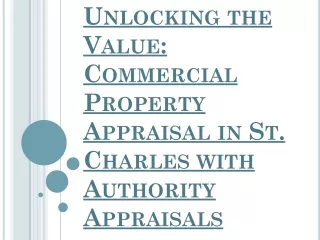 Unlocking the Value: Commercial Property Appraisal in St. Charles with Authority