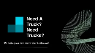 Need a truck Need trucks - Long Distance Moving Service