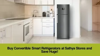 Buy Convertible Smart Refrigerators at Sathya Stores and Save Huge