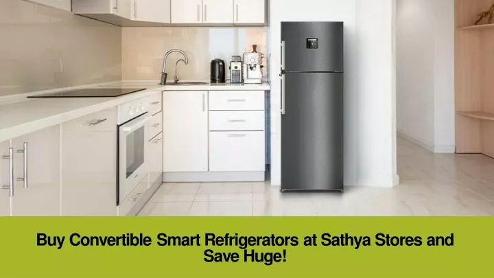 buy convertible smart refrigerators at sathya