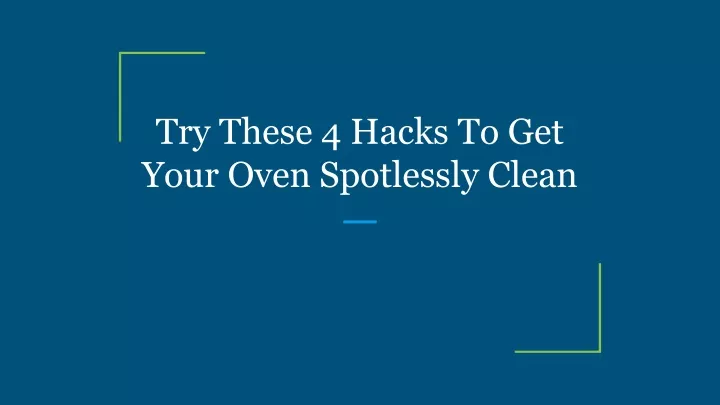 try these 4 hacks to get your oven spotlessly