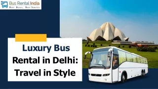 Luxury Bus Rental in Delhi : Travel in Style